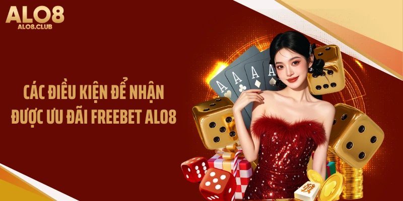 Các điều kiện để nhận được ưu đãi freebet ALO8