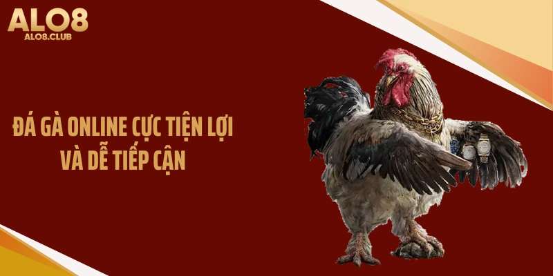 Đá gà online cực tiện lợi và dễ tiếp cận