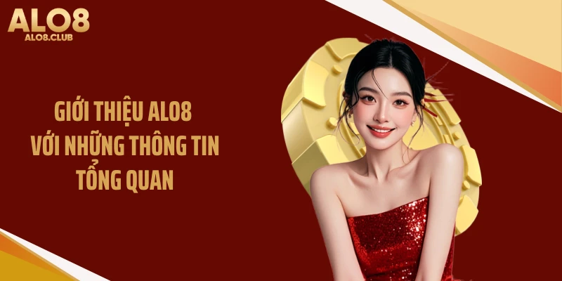 Giới thiệu ALO8 với những thông tin tổng quan