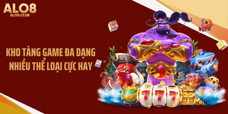 Kho tàng game đa dạng nhiều thể loại cực hay