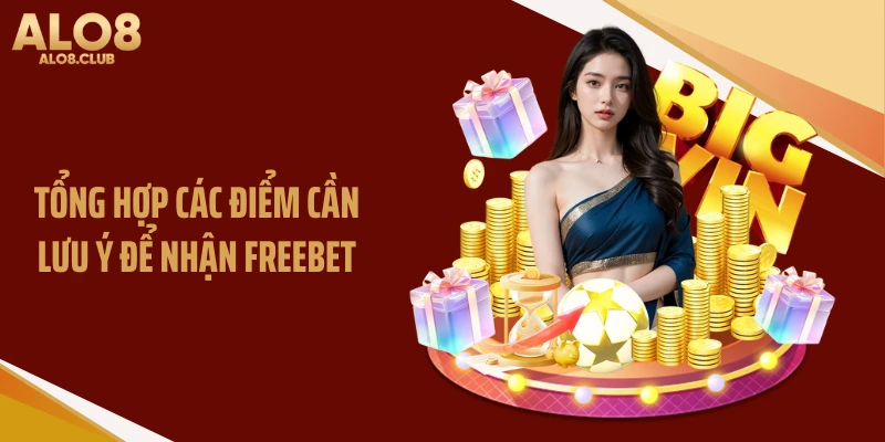 Tổng hợp các điểm cần lưu ý để nhận freebet